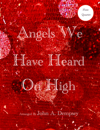 Angels We Have Heard on High (Flute Quartet) (arr. John A. Dempsey)