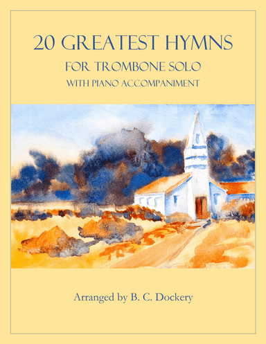 20 Greatest Hymns for Trombone Solo with Piano Accompaniment (arr. B. C. Dockery)