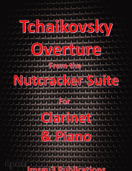 Tchaikovsky: Overture from Nutcracker Suite for Clarinet & Piano (arr. James M. Guthrie, ASCAP)