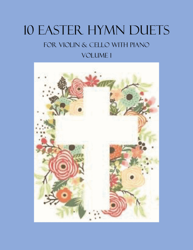 10 Easter Duets for Violin and Cello with Piano Accompaniment - Volume 1 (arr. B. C. Dockery)