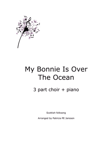 My Bonnie Is Over The Ocean (3 part + piano) (arr. Patricia PE Janssen)