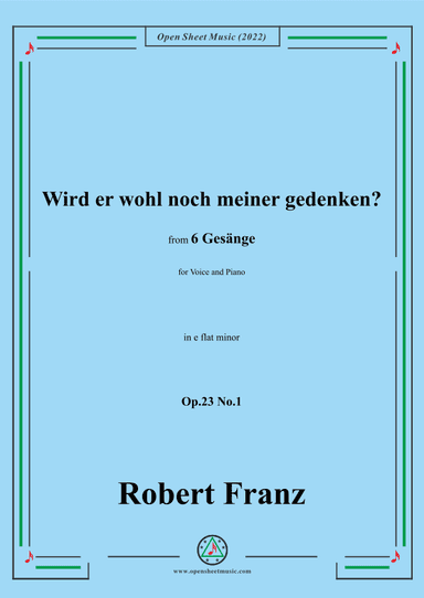 Franz-Wird er wohl noch meiner gedenken?in e flat minor,Op.23 No.1,for Voice and Piano (arr. OSM Press)