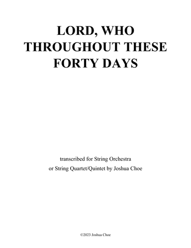 Lord, Who Throughout These Forty Days (arr. Joshua Choe)