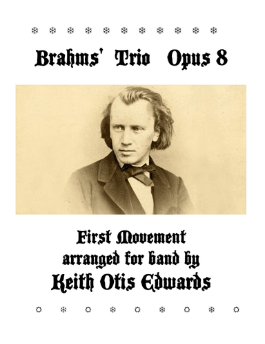 Brahms' Trio, Opus 8 for Band, First Movement (arr. Keith Otis Edwards)