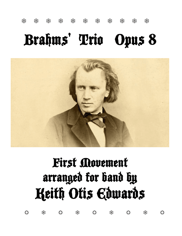 Brahms' Trio, Opus 8 for Band, First Movement (arr. Keith Otis Edwards)