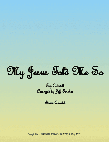 My Jesus Told Me So (arr. Jeff Tincher)