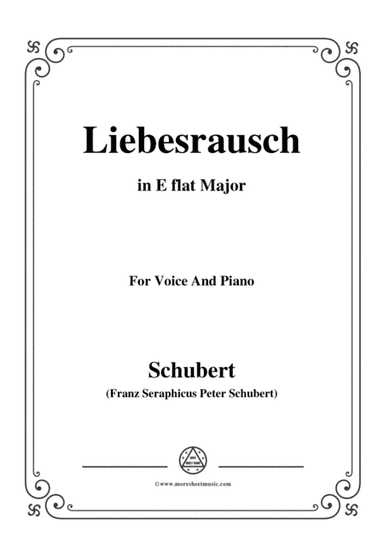 Schubert-Liebesrausch,in E flat Major,for Voice and Piano (arr. MSM)