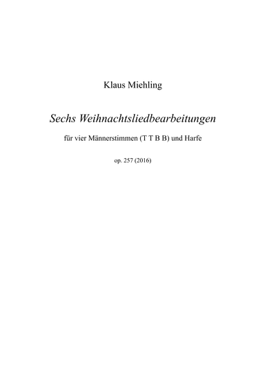 Sechs Weihnachtsliedbearbeitungen für vier Männerstimmen (TTBB) und Harfe, op. 257 (2016)