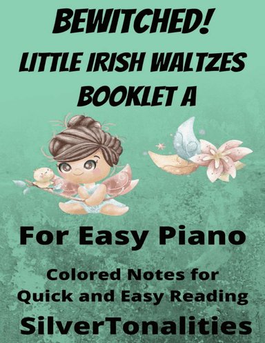 Bewitched! Little Irish Waltzes for Easiest Piano  Booklet A (arr. SilverTonalities)