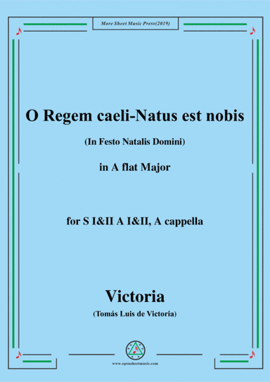 Victoria-O Regem caeli-Natus est nobis,in A flat Major,for SI&II AI&II,A cappella (arr. MSM)