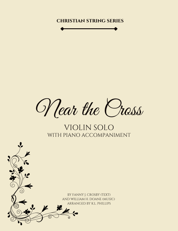 Near the Cross - Violin Solo with Piano Accompaniment (arr. K.L. Phillips)
