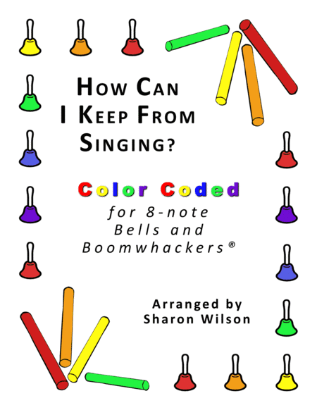 How Can I Keep from Singing? (for 8-note Bells and Boomwhackers® with Color Coded Notes) (arr. Sharon Wilson)