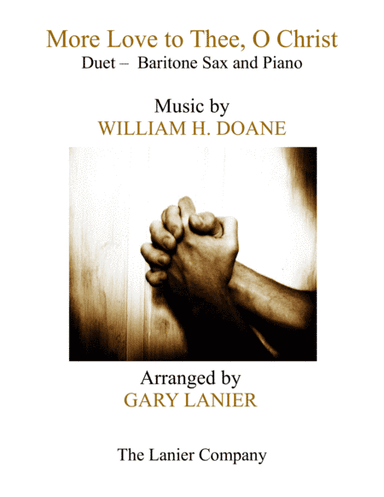 MORE LOVE TO THEE, O CHRIST (Duet – Baritone Sax & Piano with Parts) (arr. Gary Lanier)