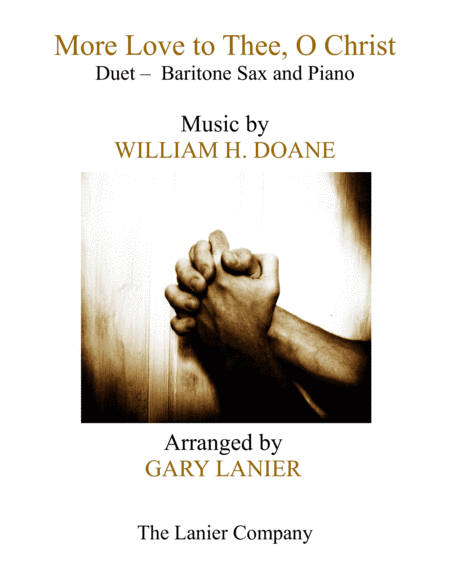 MORE LOVE TO THEE, O CHRIST (Duet – Baritone Sax & Piano with Parts) (arr. Gary Lanier)