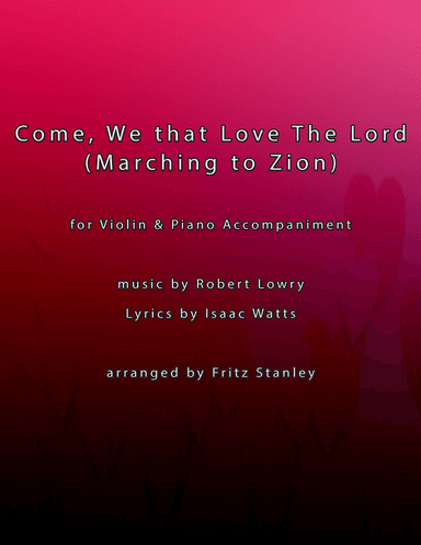 Come, We that Love the Lord (Marching to Zion) - Violin & Piano Accompaniment (arr. Fritz Stanley)