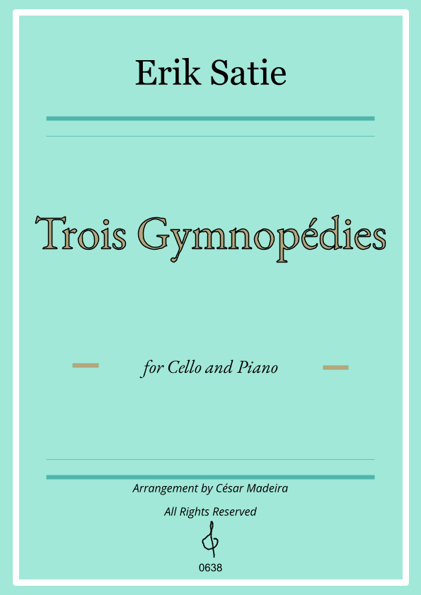 Three Gymnopedies by Satie - Cello and Piano (Full Score and Parts) (arr. César Madeira)
