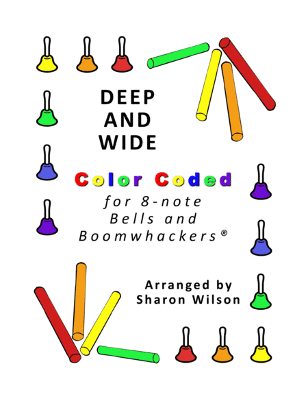 Deep and Wide (for 8-note Bells and Boomwhackers with Color Coded Notes) (arr. Sharon Wilson)