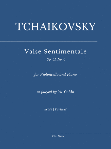 Valse Sentimentale Op. 51, No. 6 (for Violoncello and Piano) as played by YO YO MA (arr. Flavio Regis Cunha)