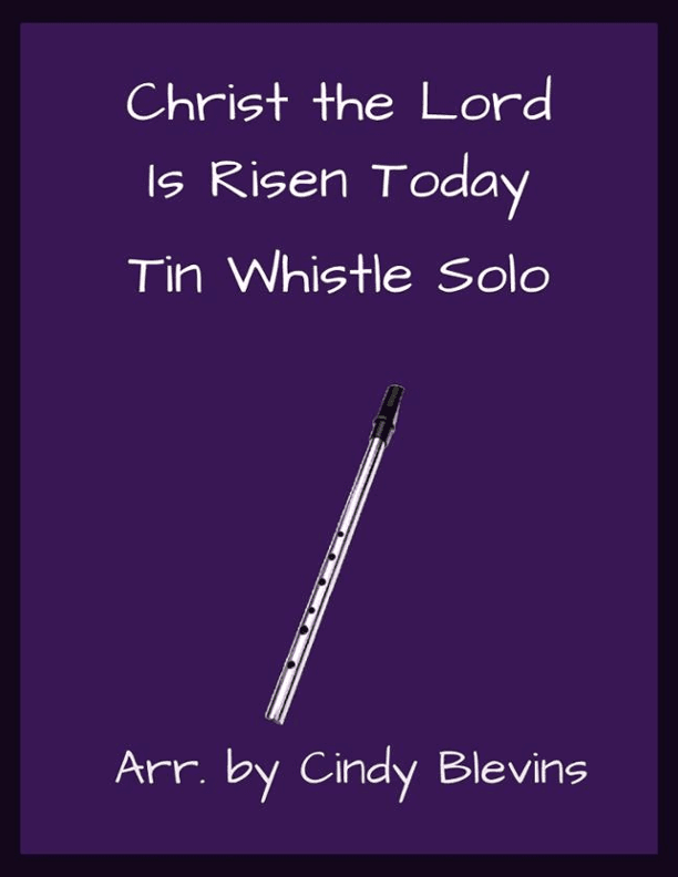 Christ the Lord Is Risen Today, Solo Tin Whistle (arr. Cindy Blevins)