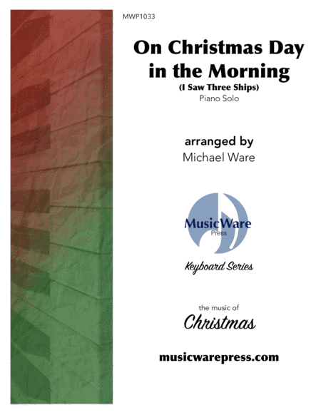 On Christmas Day in the Morning (I Saw Three Ships) (solo piano) (arr. Michael Ware)