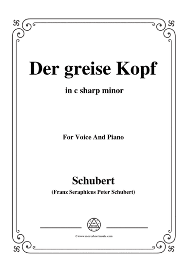Schubert-Der greise Kopf,in c sharp minor,Op.89,No.14,for Voice and Piano (arr. MSM)