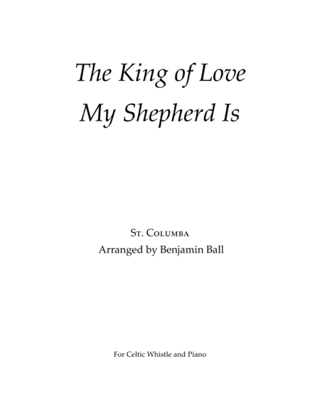 The King of Love My Shepherd Is (St. Columba) (arr. Benjamin Ball)