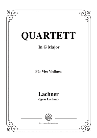 Lachner-Violin Quartet,Op.107 in G Major,for Vier Violinen (arr. MSM)