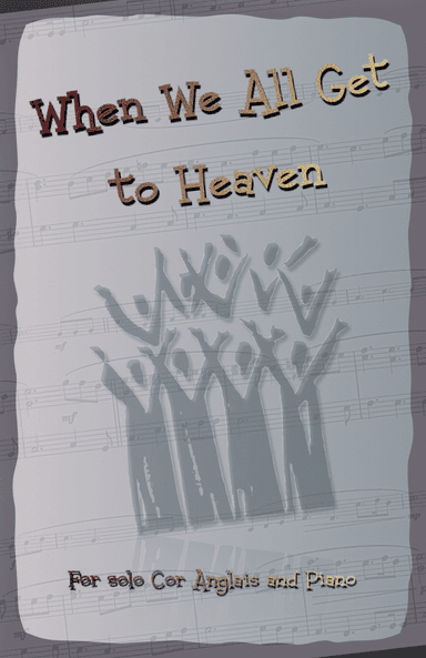 When We All Get to Heaven, Gospel Hymn for Cor Anglais and Piano (arr. David McKeown)