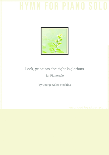 Look, ye saints, the sight is glorious (PIANO HYMN) (arr. Silver Piano)