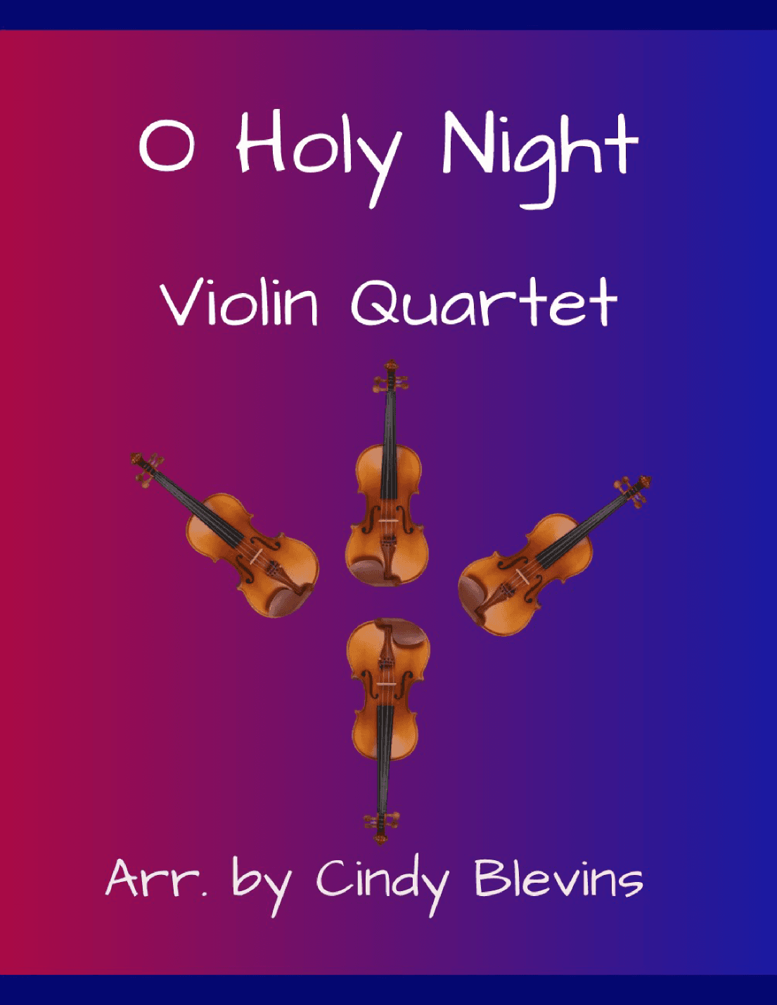 O Holy Night, for Violin Quartet (arr. Cindy Blevins)