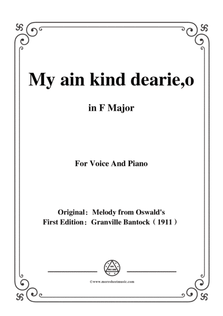 Bantock-Folksong,My ain kind dearie,o,in F Major,for Voice and Piano (arr. MSM)