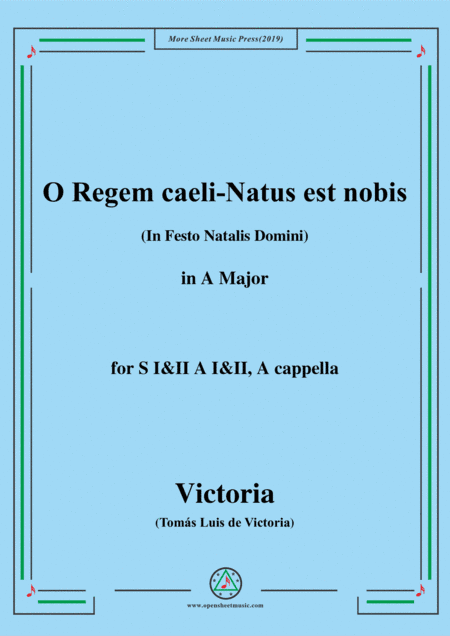 Victoria-O Regem caeli-Natus est nobis,in A Major,for SI&II AI&II,A cappella (arr. MSM)