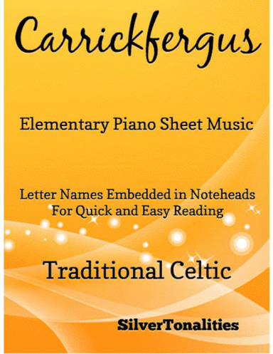 Carrickfergus Elementary Piano Sheet Music (arr. SilverTonalities)
