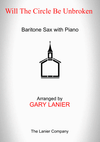 WILL THE CIRCLE BE UNBROKEN (Baritone Sax with Piano - Score & Part included) (arr. Gary Lanier)