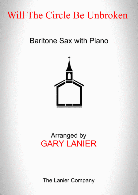 WILL THE CIRCLE BE UNBROKEN (Baritone Sax with Piano - Score & Part included) (arr. Gary Lanier)
