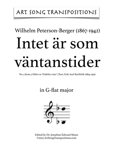 PETERSON-BERGER: Intet är som väntanstider (transposed to G-flat major) (arr. ArtSongTranspositions.com)