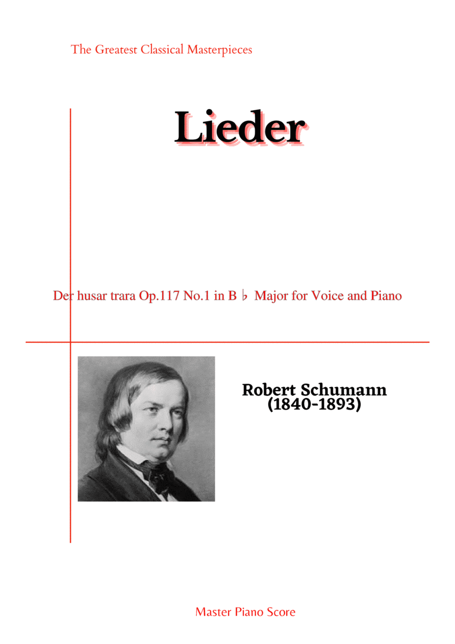 Schumann-Der husar trara Op.117 No.1 in B? Major for Voice and Piano (arr. MPS)