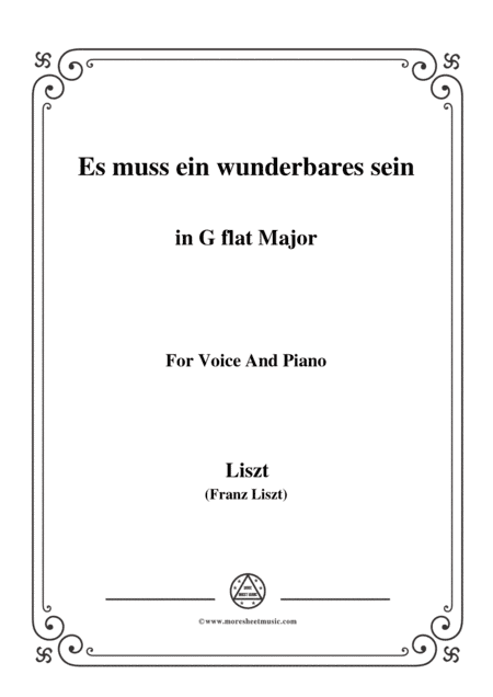 Liszt-Es muss ein wunderbares sein in G flat Major,for Voice and Piano (arr. MSM)