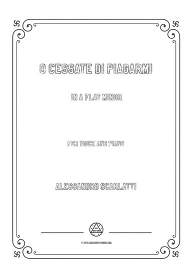 Scarlatti-O cessate di piagarmi in a flat minor,for Voice and Piano (arr. MSM)