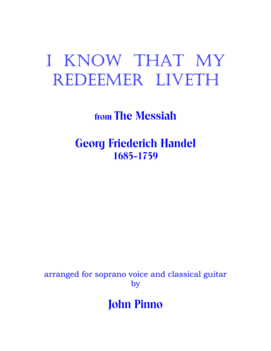 I Know That My Redeemer Liveth (from The Messiah - soprano voice and classical guitar) (arr. John Pinno)