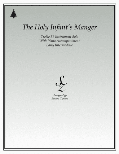 The Holy Infant's Manger (treble Bb instrument solo) (arr. Sandra Zylstra)