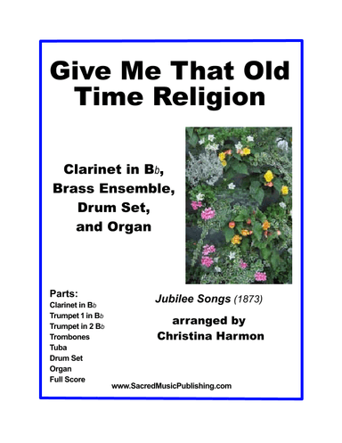 Give Me That Old-Time Religion– Clarinet, Brass Ensemble, Drum, and Organ (arr. Christina Harmon)