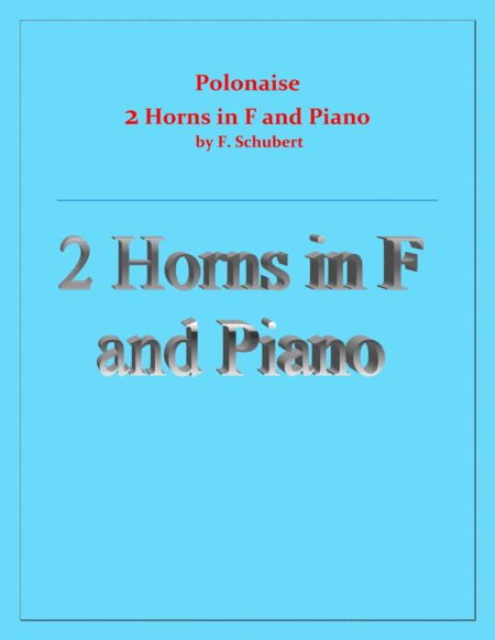 Polonaise - F. Schubert - For 2 Horns in F and Piano - Intermediate (arr. Raymond Fenech)
