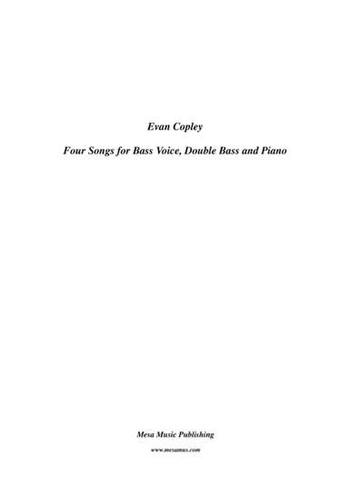 Evan Copley, Four Songs for Bass Voice, Double Bass and Piano.