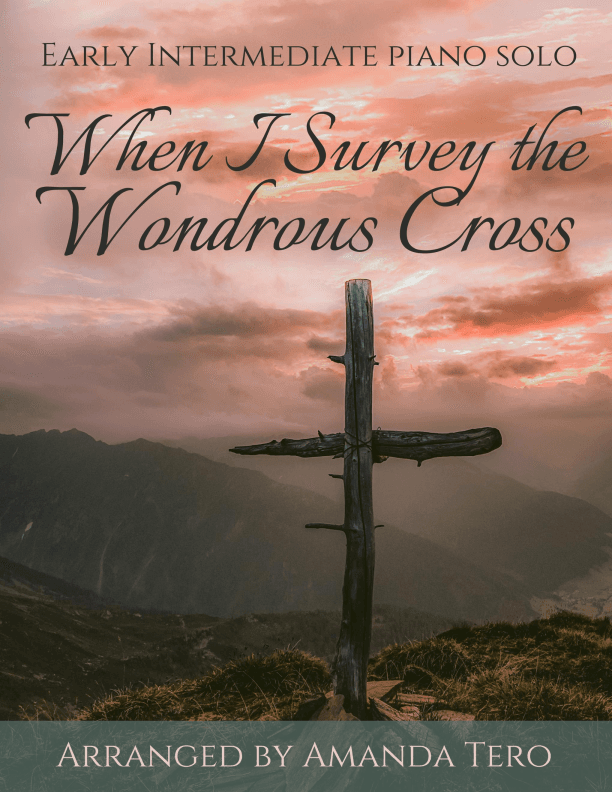 When I Survey the Wondrous Cross (arr. Amanda Tero)