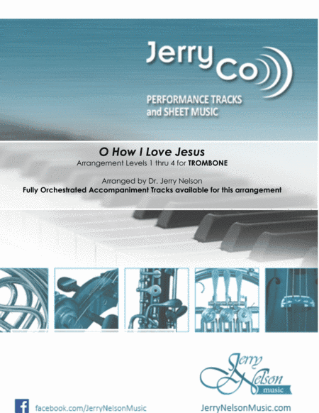 O How I Love Jesus  (Arrangements Level 1-4 for TROMBONE + Written Acc)  Hymns (arr. Dr Jerry Nelson)
