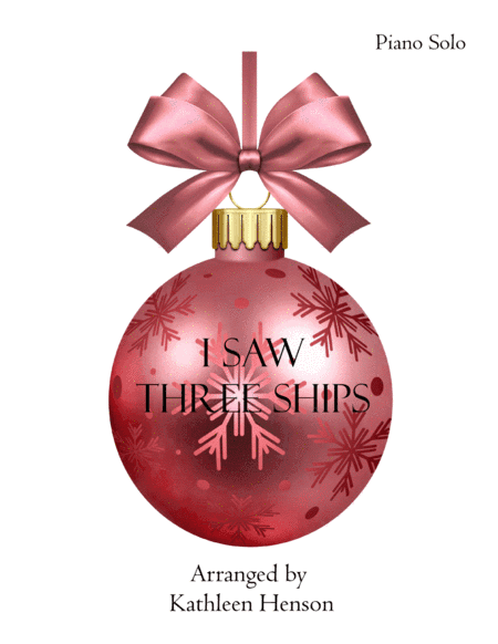 I Saw Three Ships (Piano Solo) (arr. Kathleen Henson)