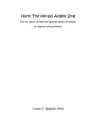 Hark! The Herald Angels Sing, from the album A Half and Quarter Note Christmas! STRING ORCHESTRA (arr. Laura C. Quijada Ortíz)