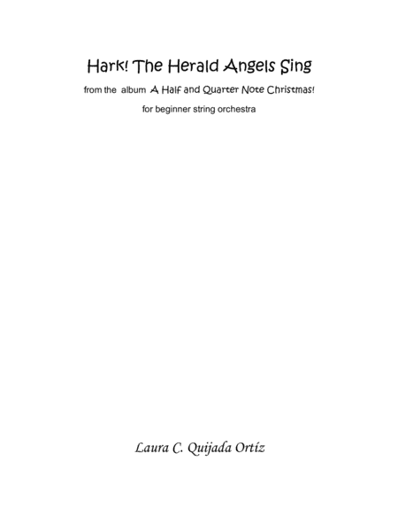 Hark! The Herald Angels Sing, from the album A Half and Quarter Note Christmas! STRING ORCHESTRA (arr. Laura C. Quijada Ortíz)