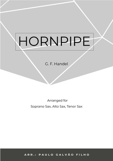 HORNPIPE - HANDEL - SAX TRIO (SOPRANO, ALTO & TENOR) (arr. Paulo Galvão Filho)